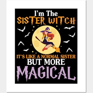 I'm The Sister Witch It's Like A Normal Sister More Magical Posters and Art